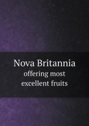 Nova Britannia Offering Most Excellent Fruits