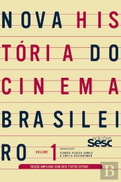 Nova História Do Cinema Brasileiro - Volume 1 (Edição Ampliada)