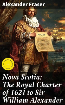 Bertrand.pt - Nova Scotia: The Royal Charter Of 1621 To Sir William Alexander