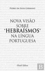 Nova Visão Sobre 'Hebraísmos' na Língua Portuguesa