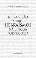 Nova Visão Sobre 'Hebraísmos' na Língua Portuguesa