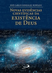 Novas Evidências Científicas da Existência de Deus