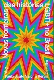 Novas Fronteiras das Histórias LGBTI+ no Brasil