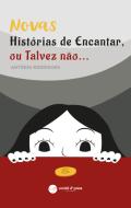 Novas Histórias de Encantar, ou Talvez Não...