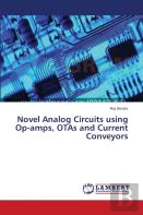 Novel Analog Circuits Using Op-Amps, Otas And Current Conveyors