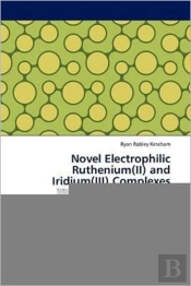 Novel Electrophilic Ruthenium(Ii) And Iridium(Iii) Complexes