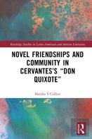 Novel Friendships And Community In Cervantesâ€™S Â€Œdon Quixoteâ€