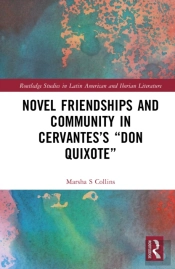 Novel Friendships And Community In Cervantesâ€™S Â€Œdon Quixoteâ€