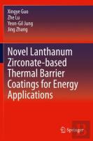 Novel Lanthanum Zirconate-Based Thermal Barrier Coatings For Energy Applications