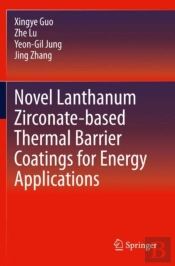 Novel Lanthanum Zirconate-Based Thermal Barrier Coatings For Energy Applications