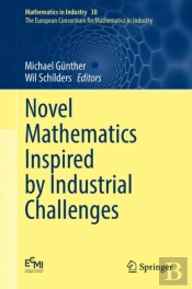 Novel Mathematics Inspired By Industrial Challenges
