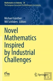 Novel Mathematics Inspired By Industrial Challenges