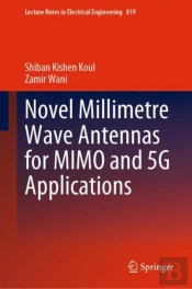 Novel Millimetre Wave Antennas For Mimo And 5g Applications