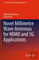 Novel Millimetre Wave Antennas For Mimo And 5g Applications