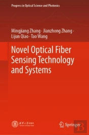 Novel Optical Fiber Sensing Technology And Systems
