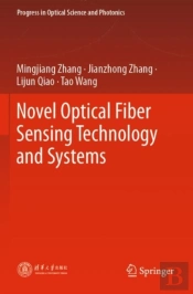 Novel Optical Fiber Sensing Technology And Systems