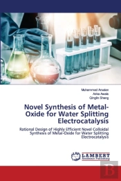 Novel Synthesis Of Metal-Oxide For Water Splitting Electrocatalysis