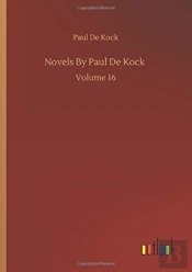 Novels By Paul De Kock :Volume 16