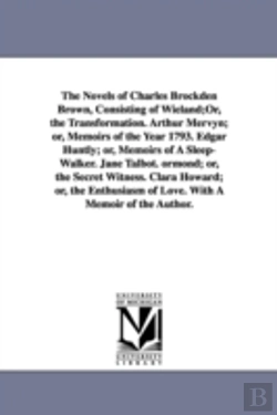Bertrand.pt - Novels of Charles Brockden Brown, Consisting of Wieland;or, the Transformation. Arthur Mervyn; Or, Memoirs of the Year 1793. Edgar Huntly; Or, Memoirs of a Sleep-Walker. Jane Talbot. Ormond; Or, the S