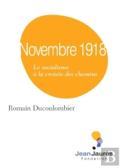 Novembre 1918 ; Le Socialisme À La Croisée Des Chemins