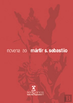 Bertrand.pt - Novena ao Mártir S. Sebastião