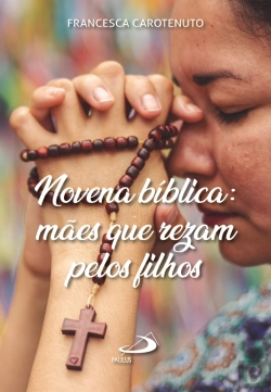 Bertrand.pt - Novena Bíblica: Mães Que Rezam Pelos Filhos