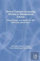 Novice Teachers Embracing Wobble In Standardized Schools