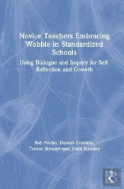 Novice Teachers Embracing Wobble In Standardized Schools