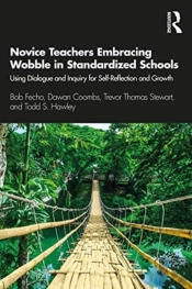 Novice Teachers Embracing Wobble In Standardized Schools