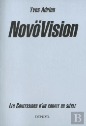 Novovision ; Les Confessions D'Un Cobaye Du Siecle