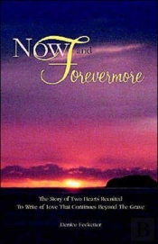 Now And Forevermore The Story Of Two Hearts Reunited Beyond The Grave