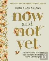 Now And Not Yet Bible Study Guide Plus Streaming Video