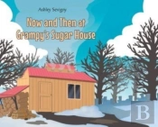 Now And Then At Grampy'S Sugar House