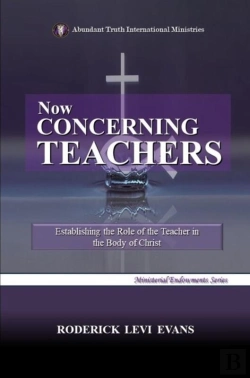 Bertrand.pt - Now Concerning Teachers: Establishing The Role Of The Teacher In The Body Of Christ