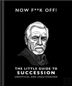 Bertrand.pt - Now F**K Off!: The Little Guide To Succession