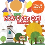 Now I Can Cut! Workbook Toddler-Grade K - Ages 1 To 6