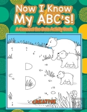 Now I Know My Abc'S! A Connect The Dots Activity Book
