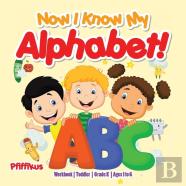 Now I Know My Alphabet! Workbook Toddler-Grade K - Ages 1 To 6