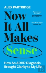 Now It All Makes Sense - How An Adhd Diagnosis Changed My Life
