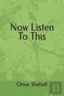 Now Listen To This A Novel By Omar Shabell