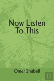 Now Listen To This A Novel By Omar Shabell