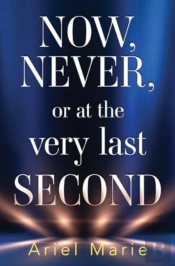 Now, Never, Or At The Very Last Second