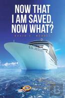 Now That I Am Saved, Now What?