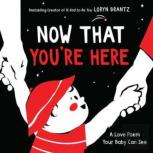 Now That You'Re Here