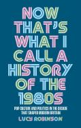 Now That'S What I Call A History Of The 1980s