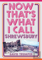 Now That'S What I Call Shrewsbury
