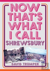 Now That'S What I Call Shrewsbury