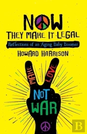 Now They Make It Legal: Reflections Of An Aging Baby Boomer