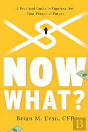 Now What : A Practical Guide To Figuring