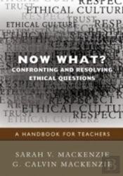 Now What? Confronting And Resolving Ethical Questions